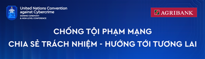 Agribank đồng hành cùng “Công ước Hà Nội” - Kiến tạo không gian số an toàn, phát triển bền vững